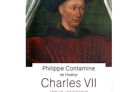 Les livres qui changent le cours d’histoire – Comment Charles VII a-t-il restauré le pouvoir des rois de France ?