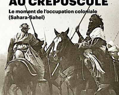 Les livres qui changent le cours d’histoire – Les Français ont-t-ils vraiment « conquis » le Sahel à la fin du XIXe siècle ?
