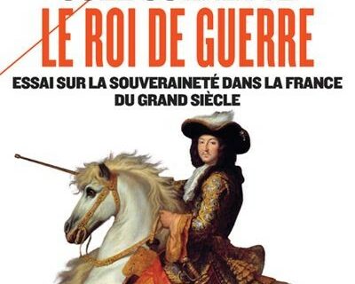 Les livres qui changent le cours de l’Histoire – Louis XIV était-il un héros de guerre ?